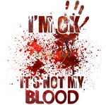 I’m Ok It’s Not My Blood Gang Sheet