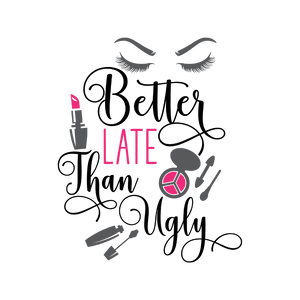 Better Late Than Ugly