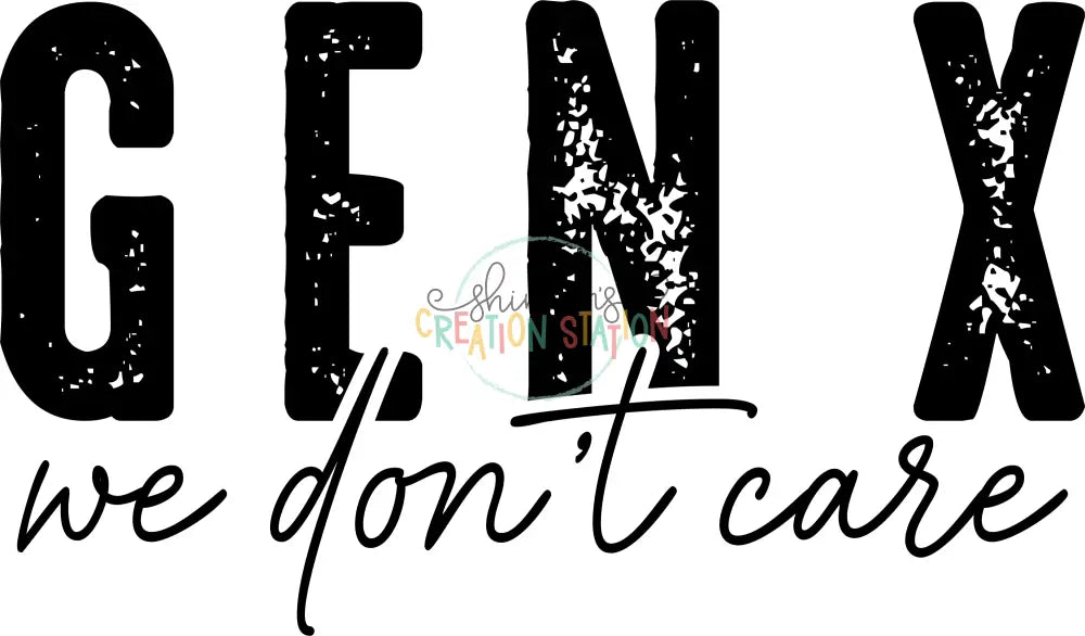 Gen X We Don’t Care Gang Sheet
