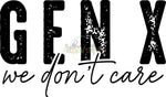 Gen X We Don’t Care Gang Sheet
