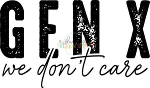 Gen X We Don’t Care Gang Sheet