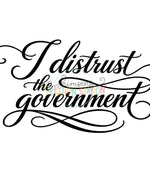 I Distrust The Government