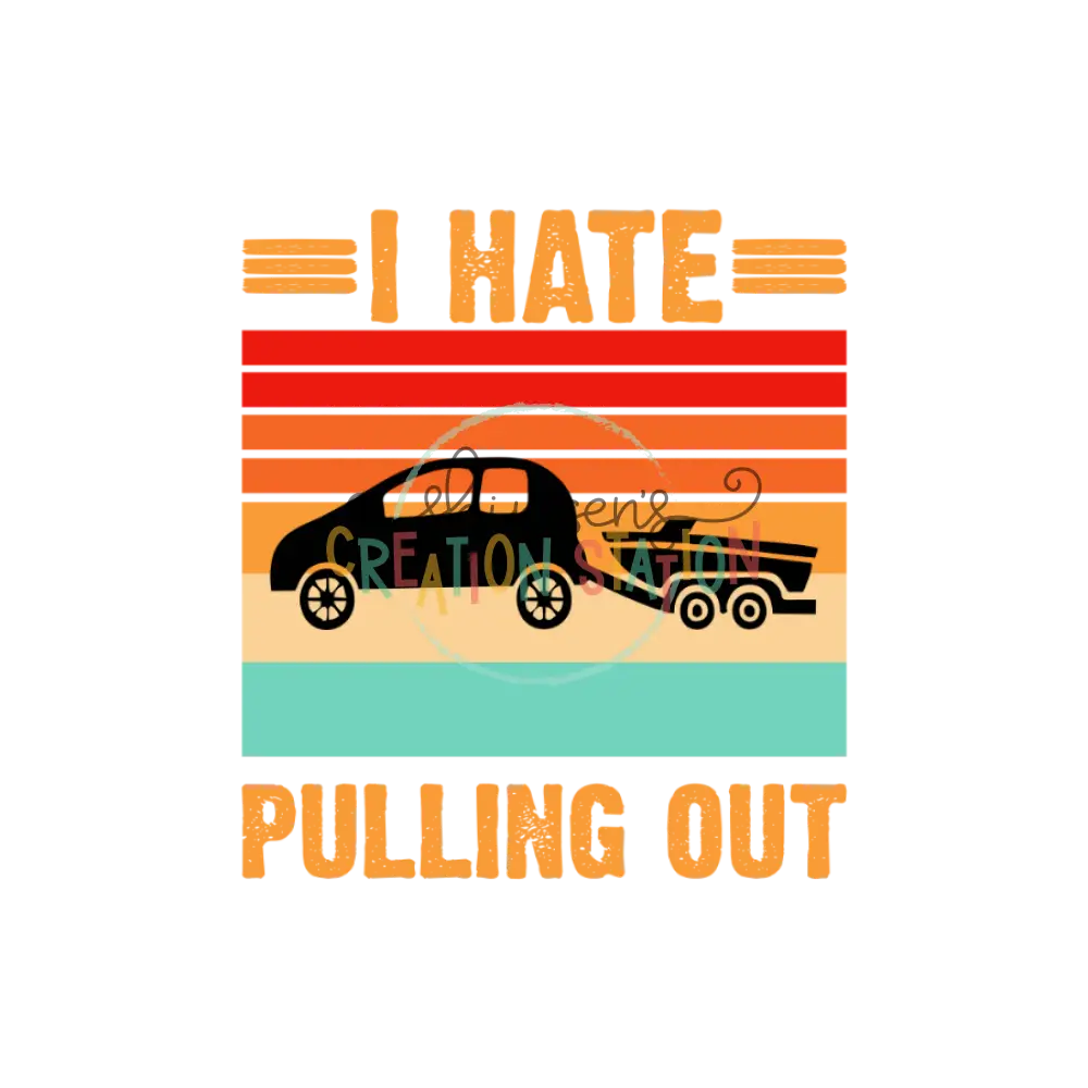 I Hate Pulling Out Gang Sheet