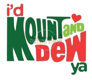 I’d Mount and Dew Ya Gang Sheet