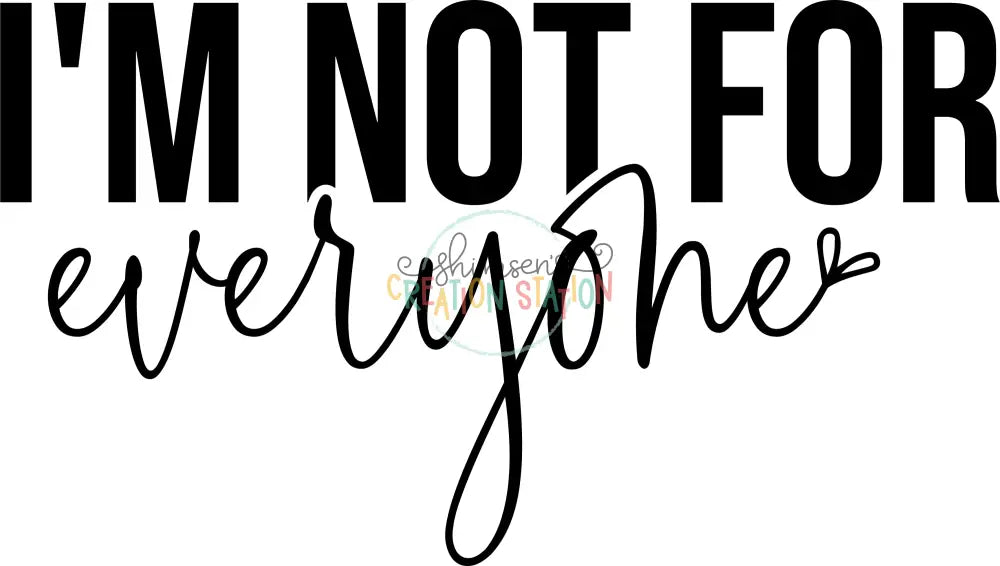 I’m Not for Everyone Gang Sheet