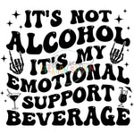 It’s not alcohol Emotional beverage Gang Sheet