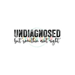 Undiagnosed Something Ain’t Right Gang Sheet