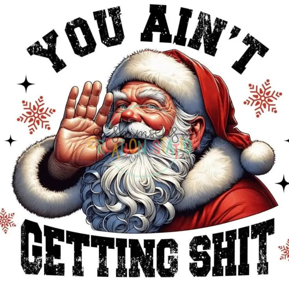 You Ain’t Gettin Shit Santa 2 Gang Sheet