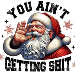 You Ain’t Gettin Shit Santa 2 Gang Sheet