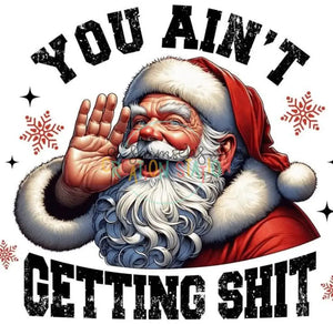 You Ain’t Gettin Shit Santa 2 Gang Sheet