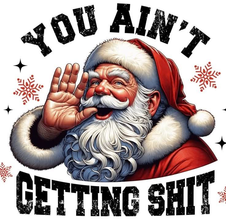 You Ain't Gettin Shit Santa 2